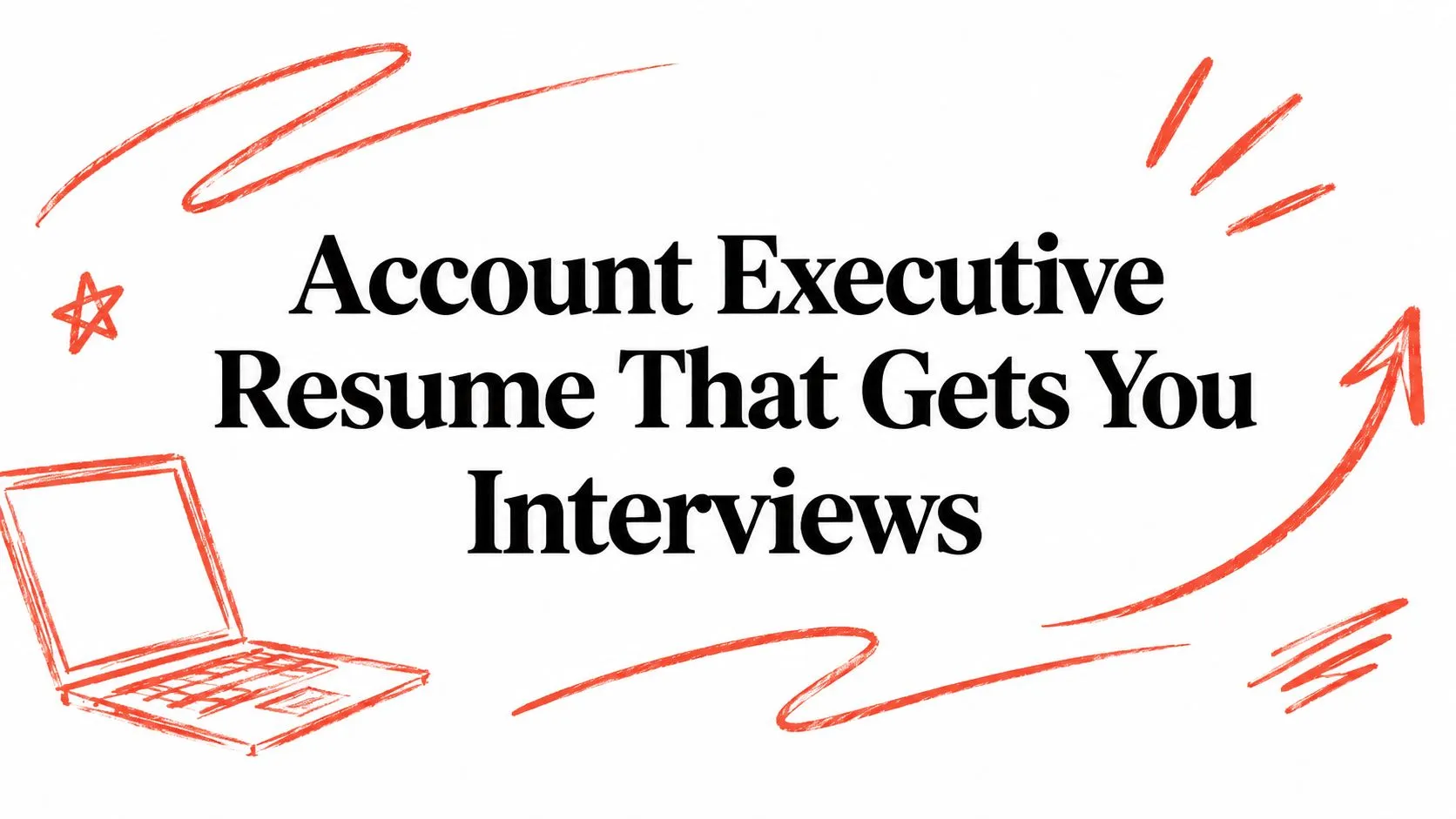 Account Executive Resume That Gets You Interviews - StoryCV Blog