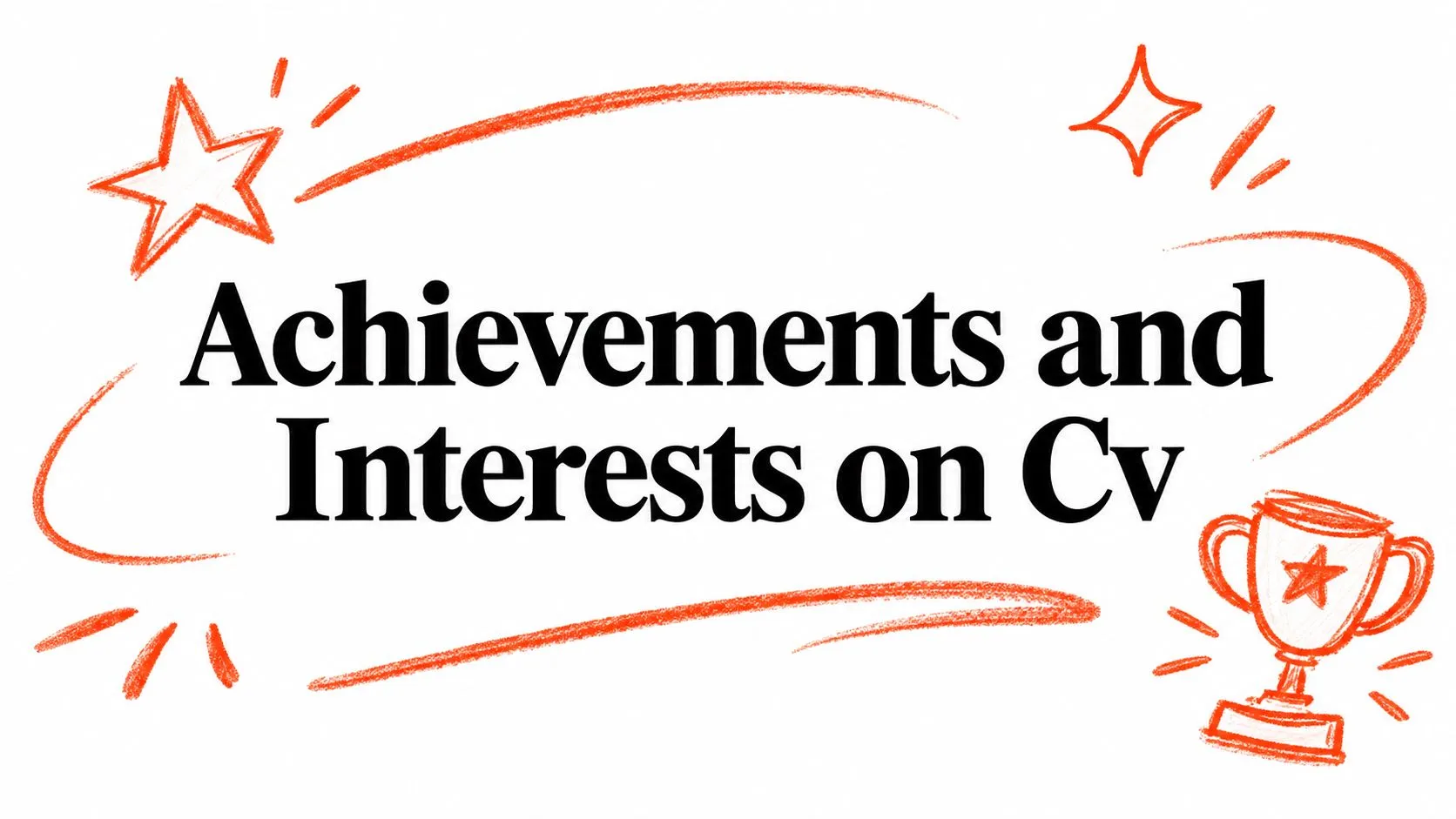 Achievements and Interests on Cv - StoryCV Blog