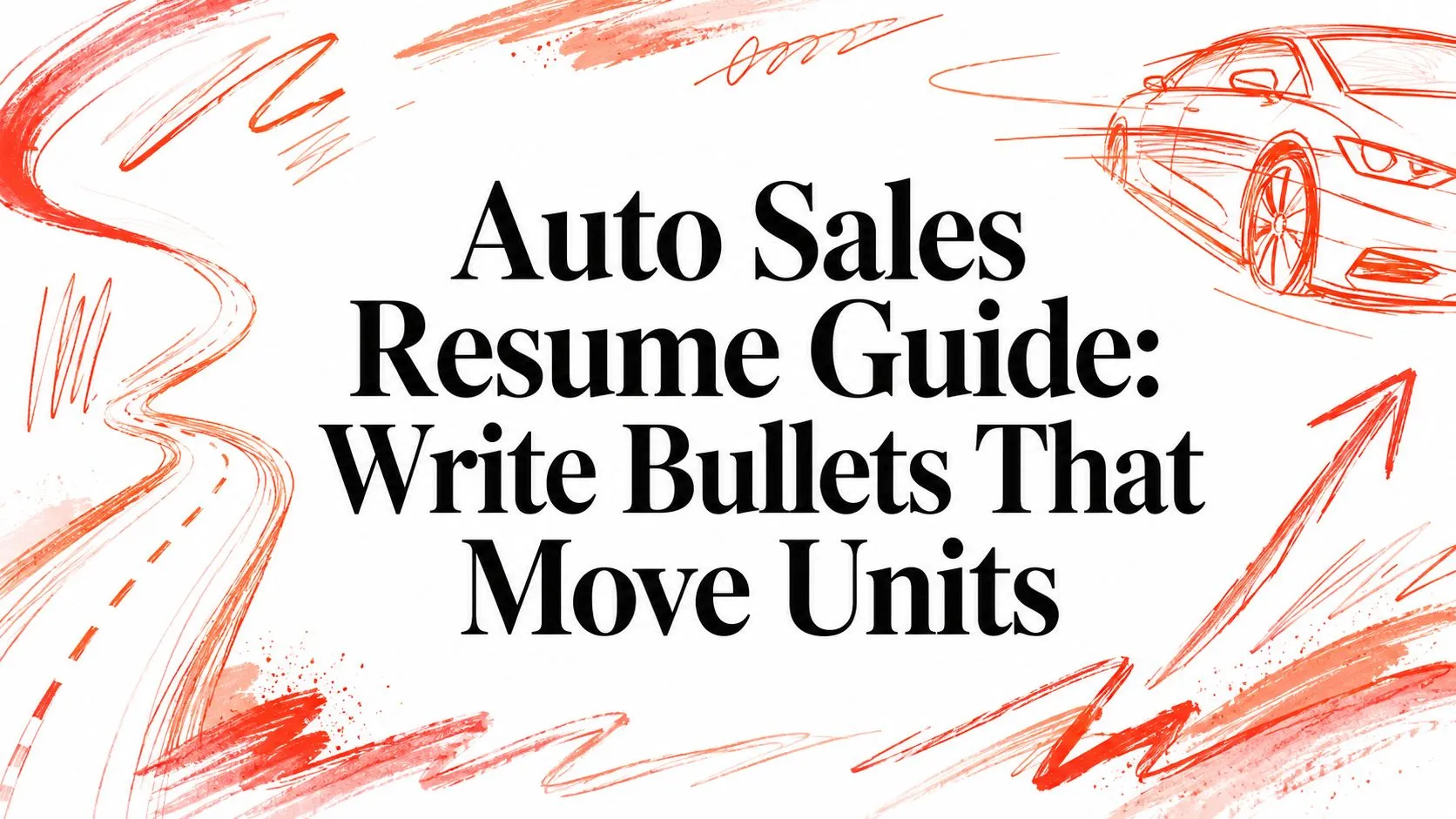 Auto Sales Resume Guide: Write Bullets That Move Units - StoryCV Blog