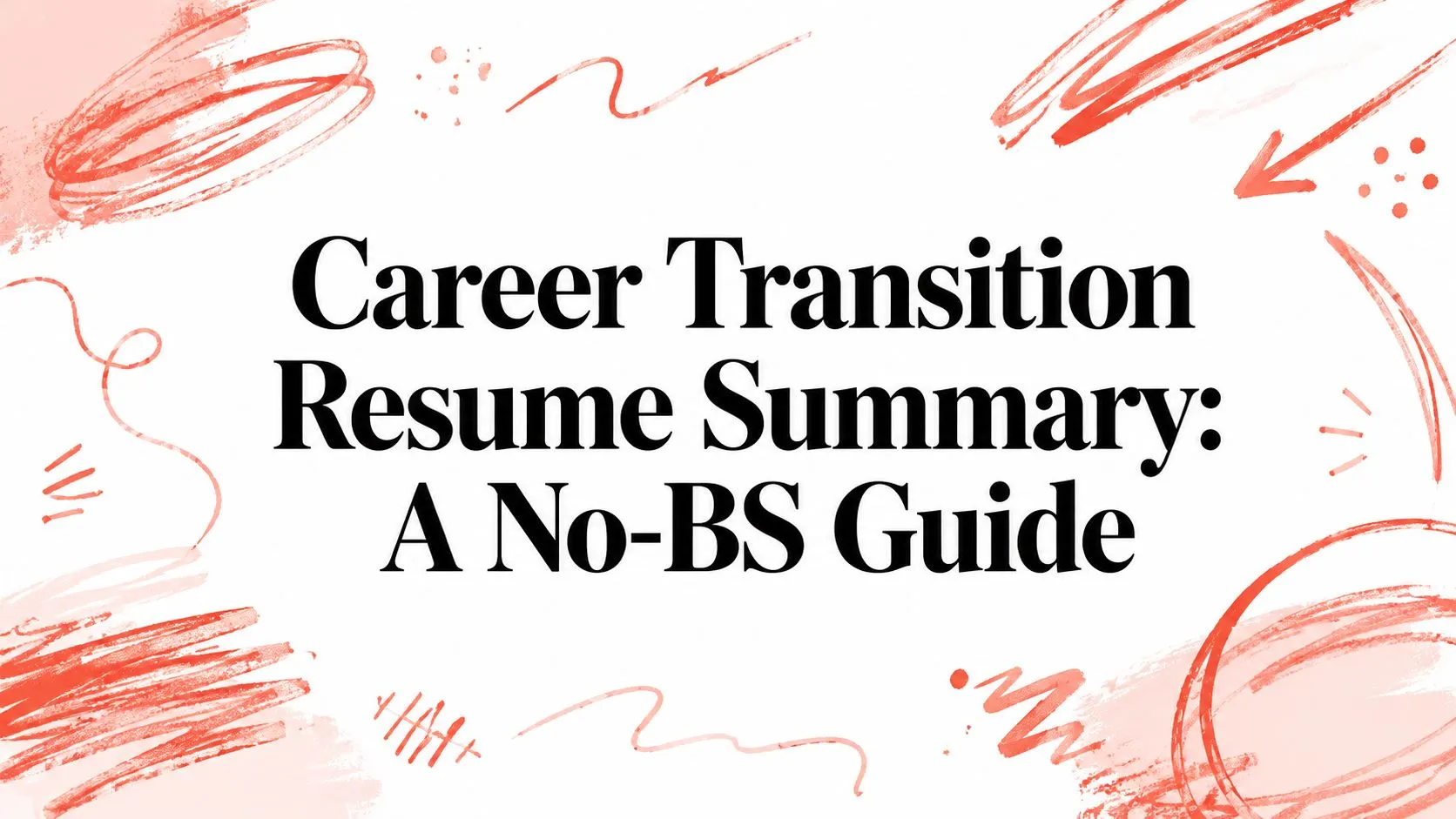 Career Transition Resume Summary: A No-BS Guide - StoryCV Blog