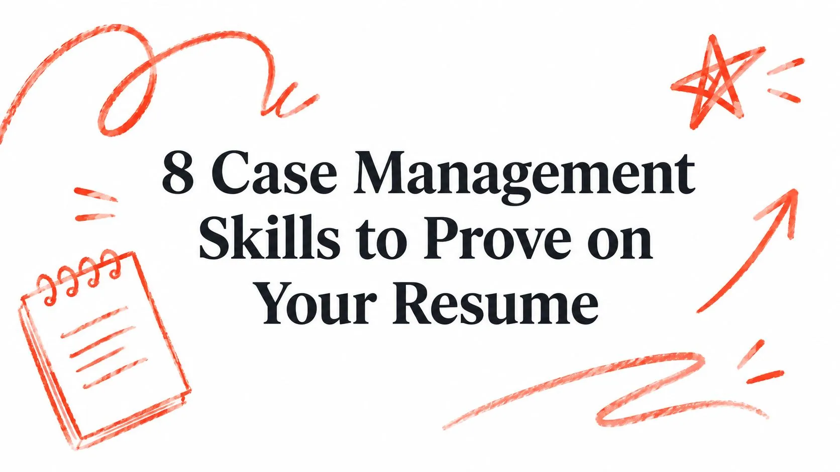8 Case Management Skills to Prove on Your Resume - StoryCV Blog