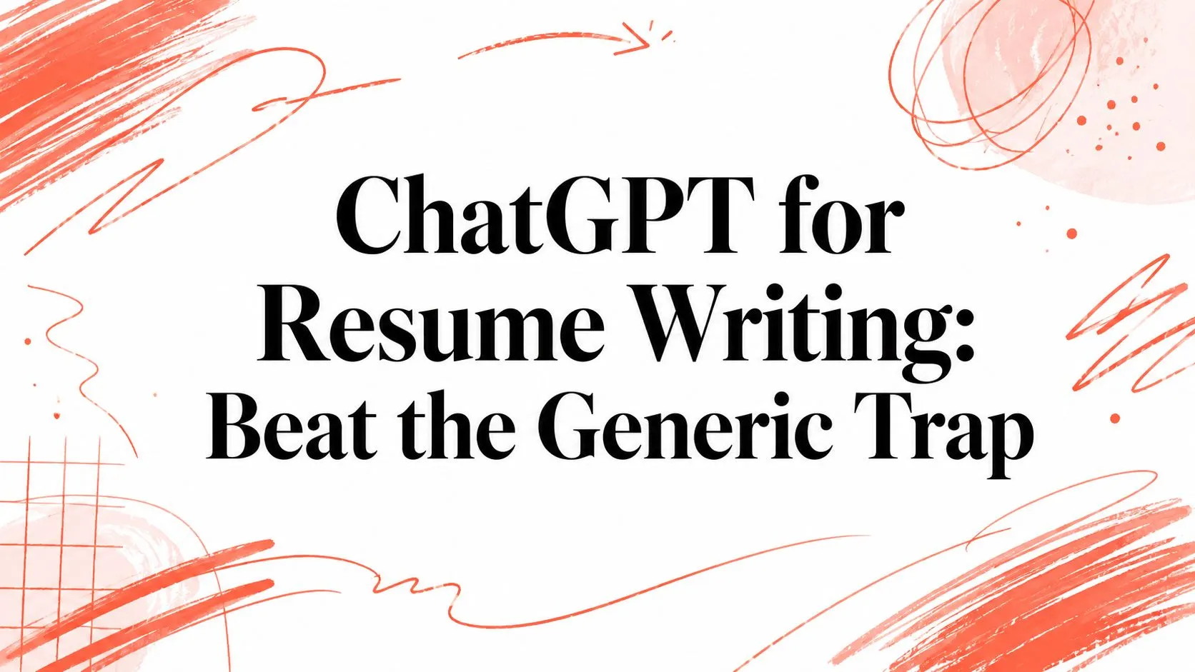 ChatGPT for Resume Writing: Beat the Generic Trap - StoryCV Blog