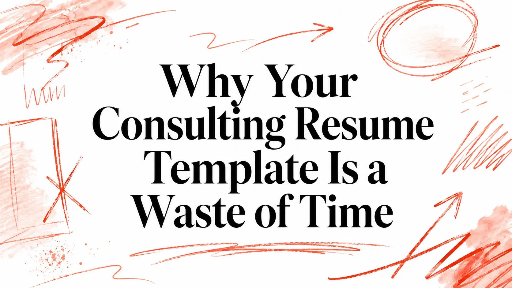 Why Your Consulting Resume Template Is a Waste of Time - StoryCV Blog