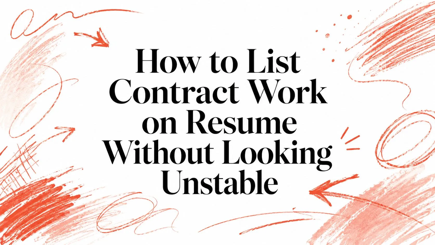 How to List Contract Work on Resume Without Looking Unstable - StoryCV Blog