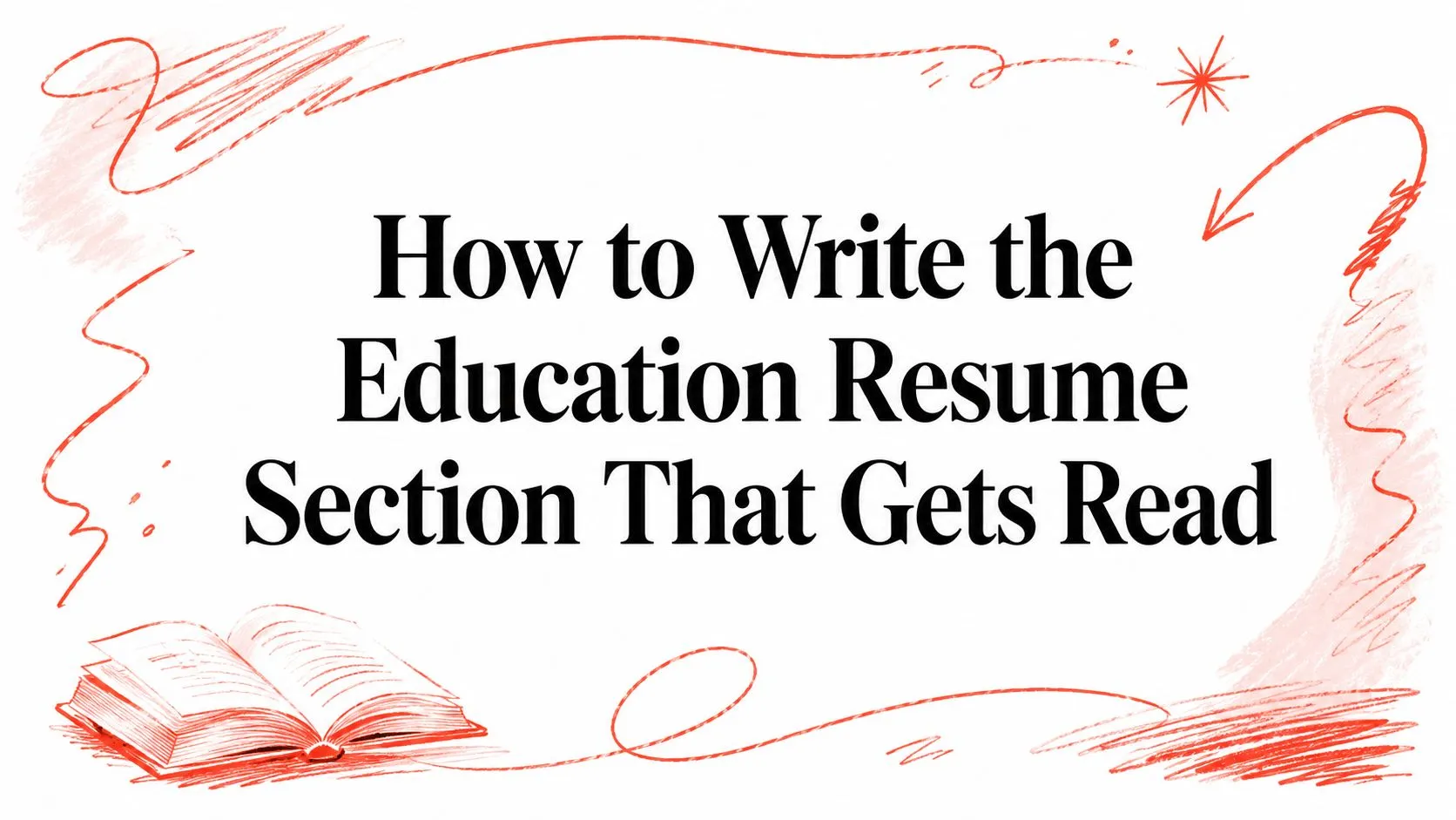 How to Write the Education Resume Section That Gets Read - StoryCV Blog