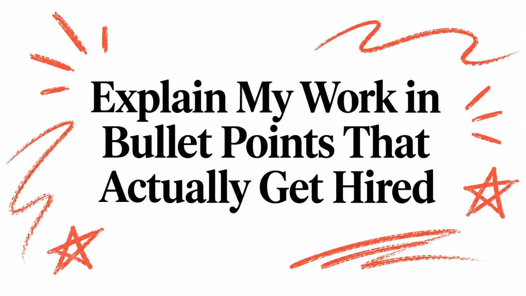 Explain My Work in Bullet Points That Actually Get Hired - StoryCV Blog