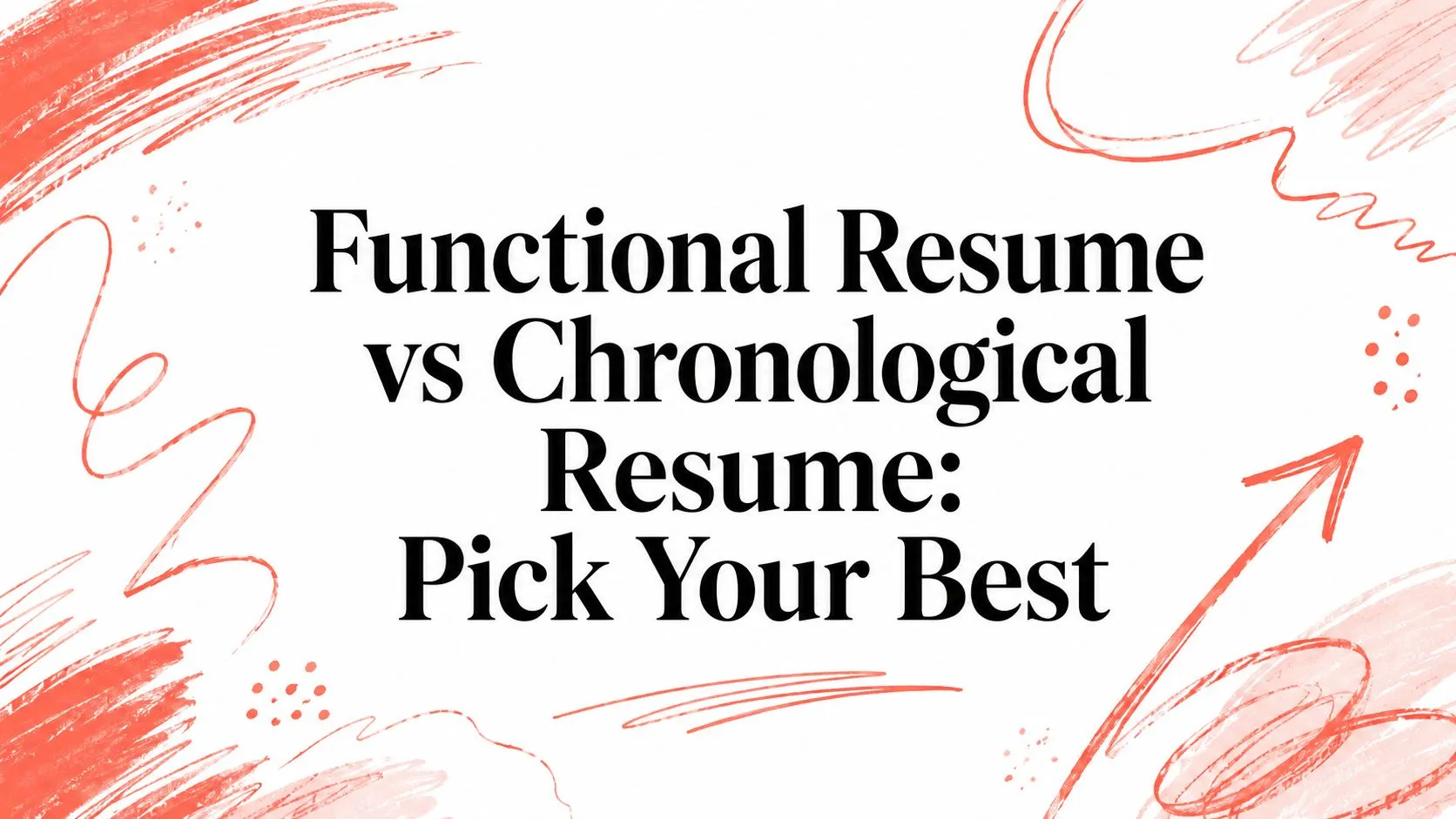 Functional Resume vs Chronological Resume: Pick Your Best - StoryCV Blog