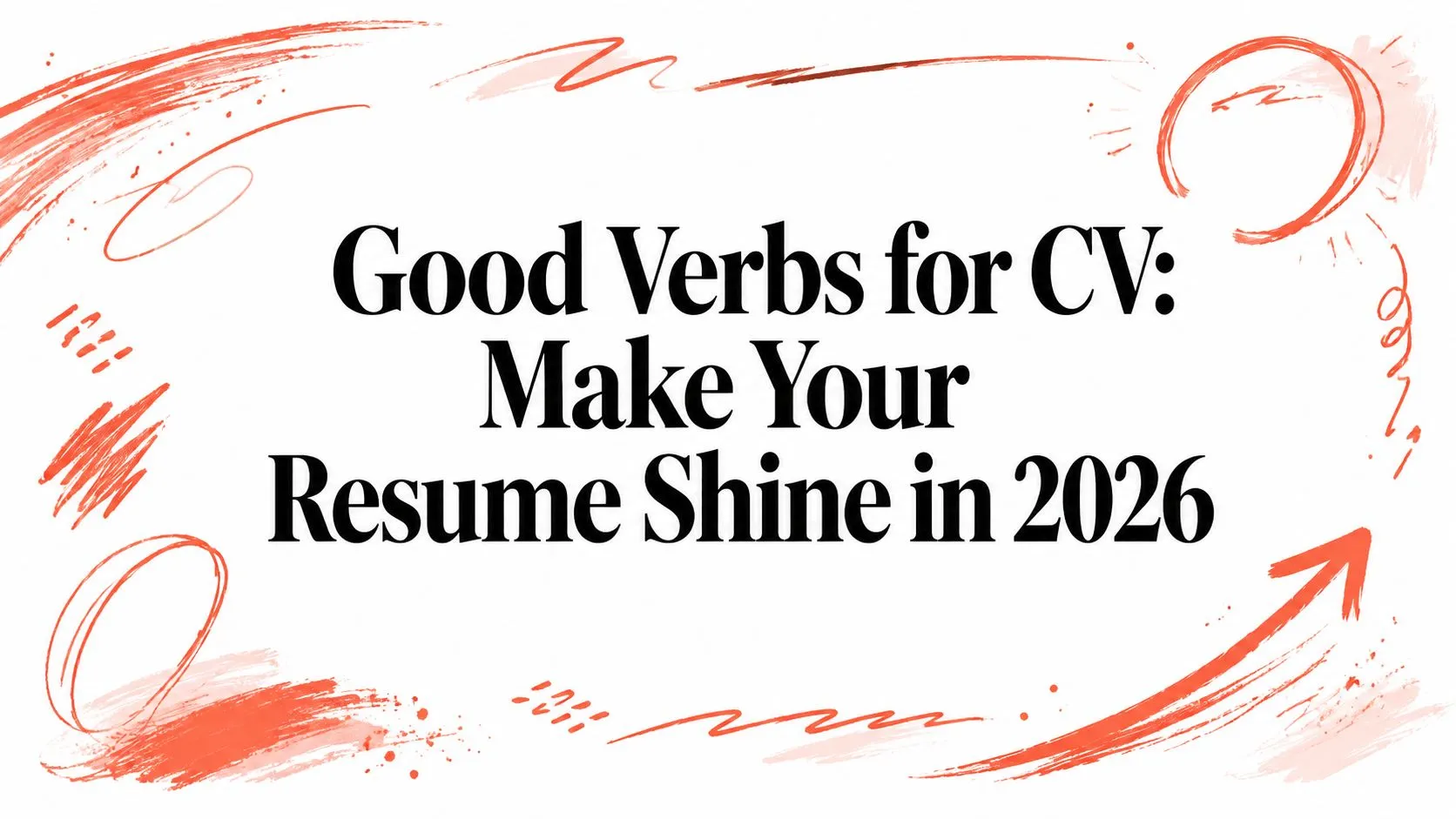 Good Verbs for CV: Make Your Resume Shine in 2026 - StoryCV Blog