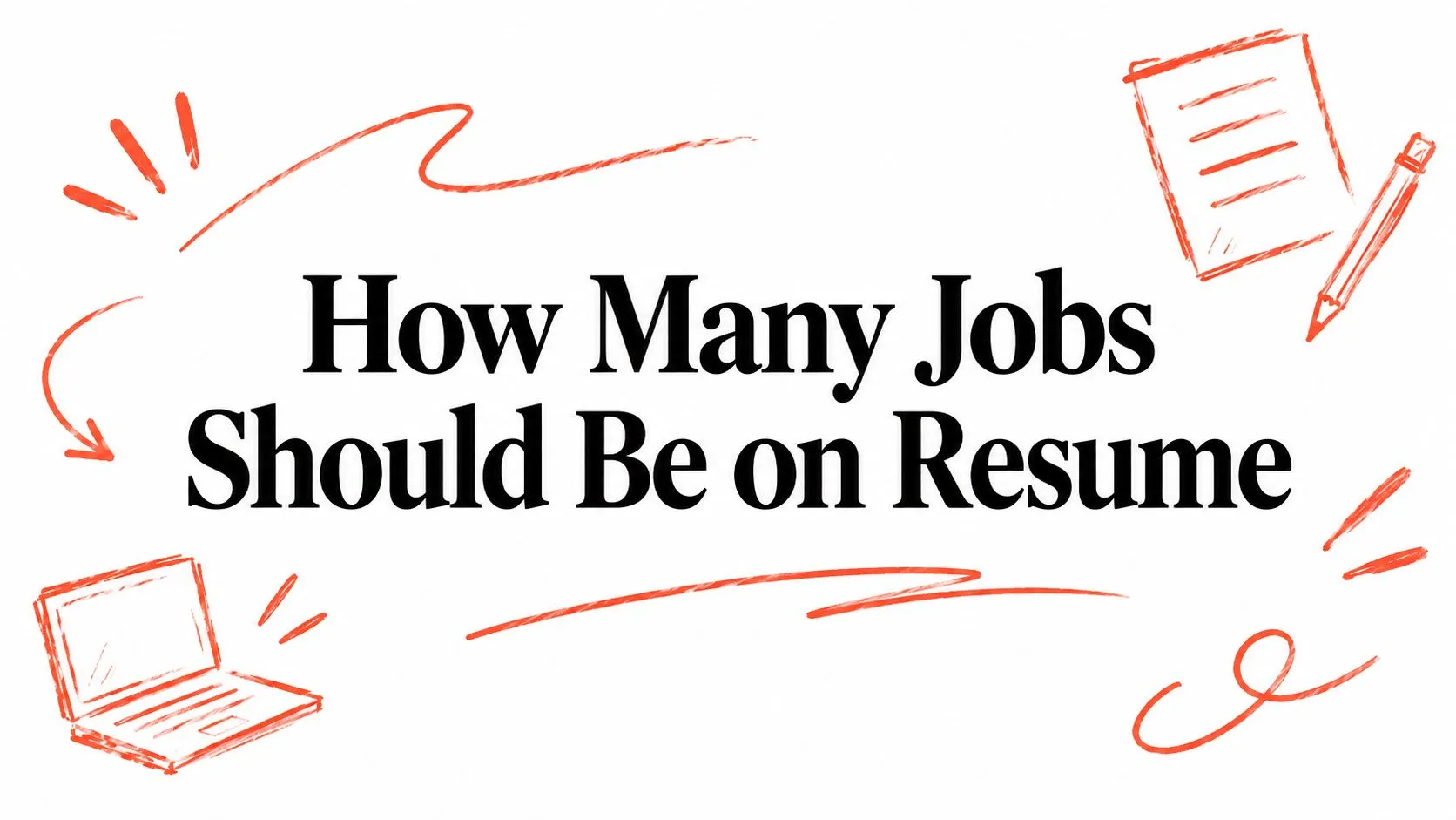 How Many Jobs Should Be on Resume - StoryCV Blog