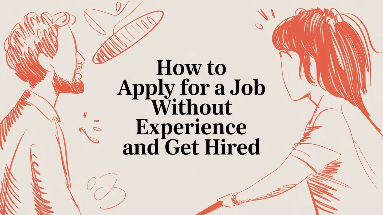 How to Apply for a Job Without Experience and Get Hired - StoryCV Blog