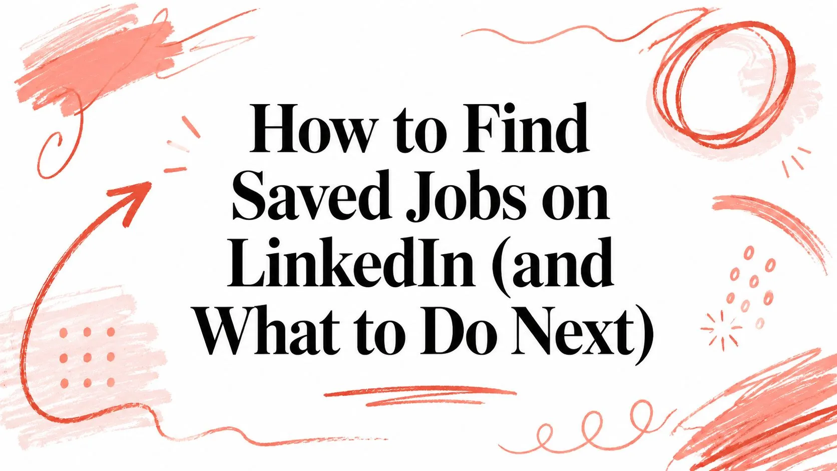 How to Find Saved Jobs on LinkedIn (and What to Do Next) - StoryCV Blog