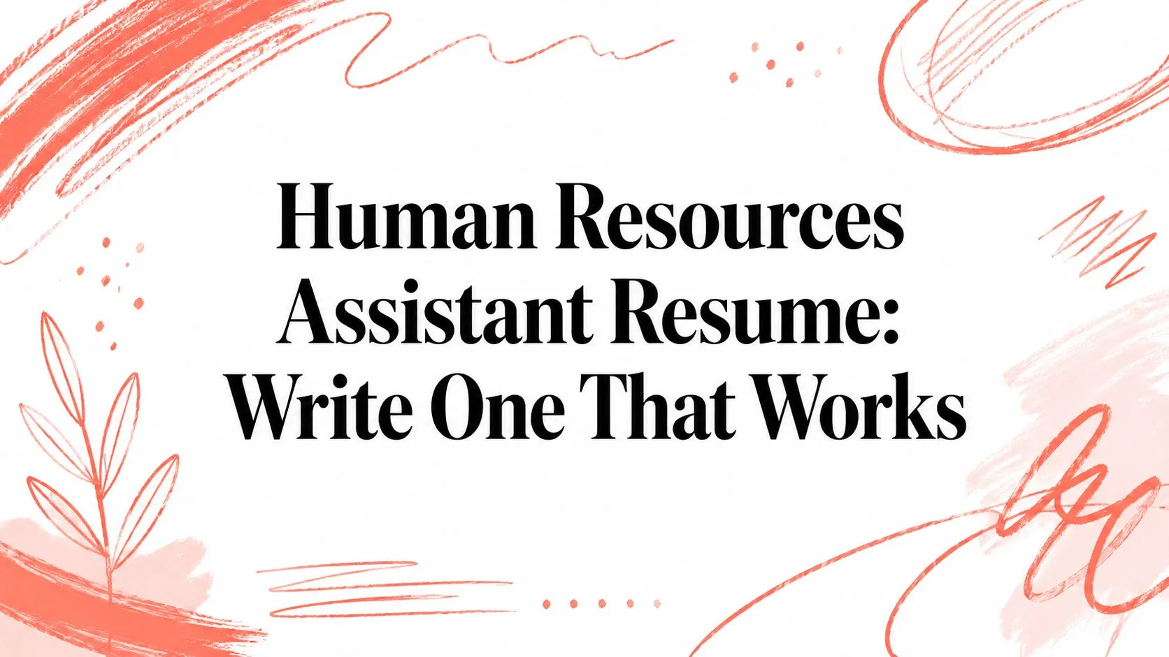 Human Resources Assistant Resume: Write One That Works - StoryCV Blog