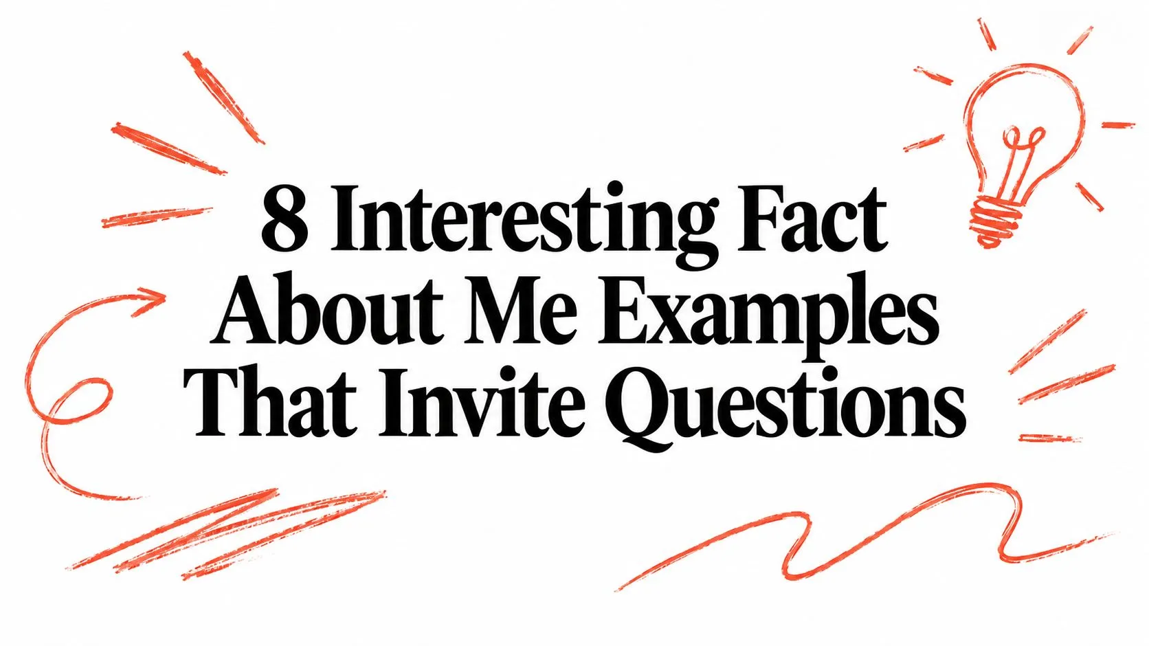 8 Interesting Fact About Me Examples That Invite Questions - StoryCV Blog