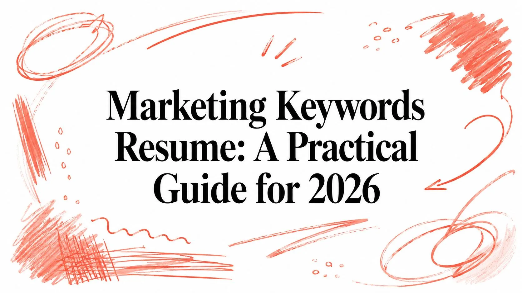 Marketing Keywords Resume: A Practical Guide for 2026 - StoryCV Blog