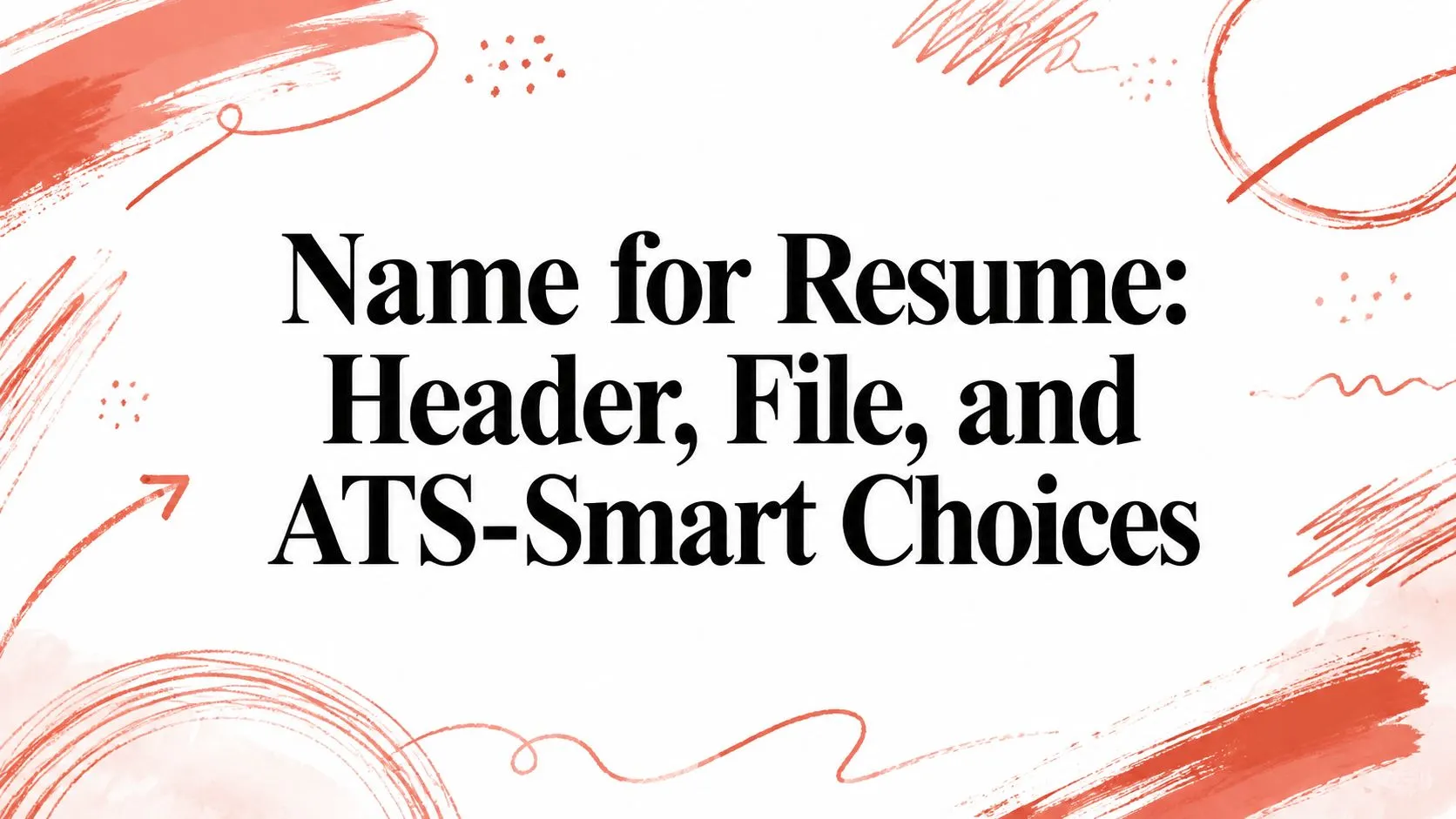 Name for Resume: Header, File, and ATS-Smart Choices - StoryCV Blog