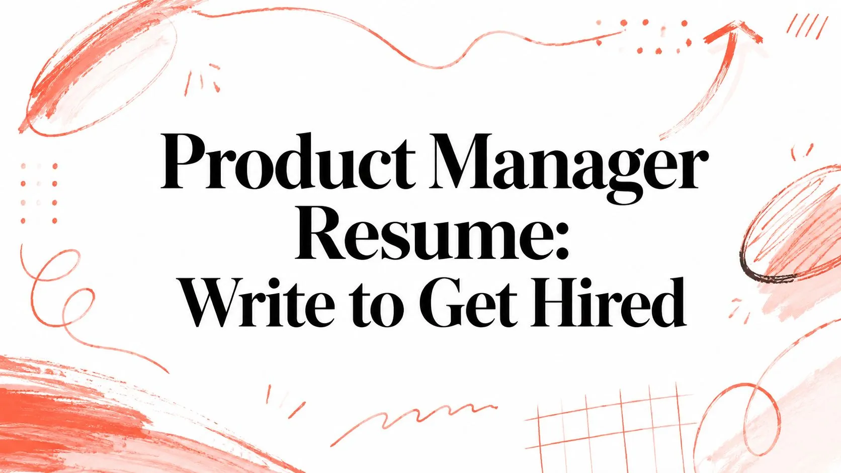 Product Manager Resume: Write to Get Hired - StoryCV Blog