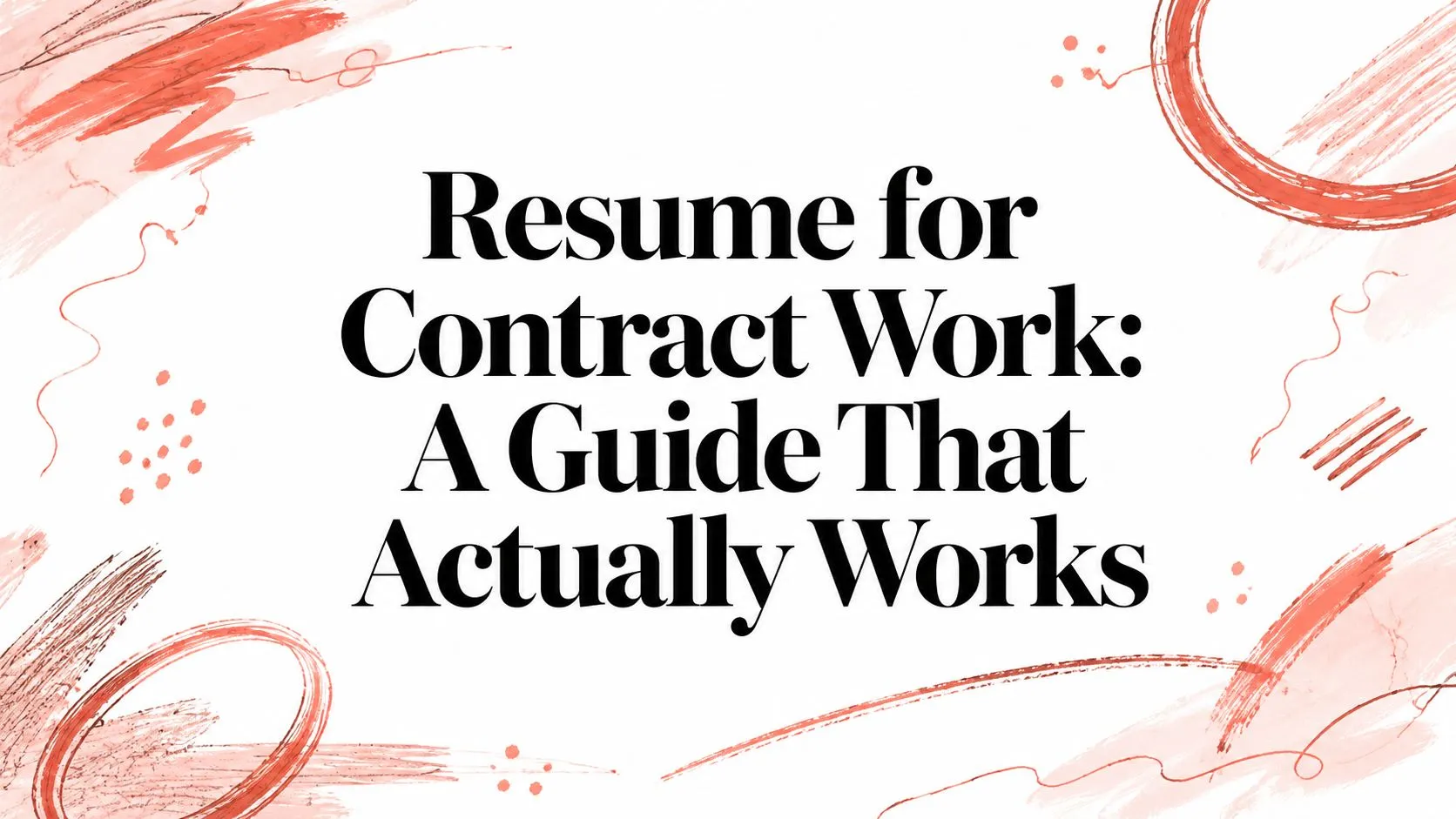 Resume for Contract Work: A Guide That Actually Works - StoryCV Blog