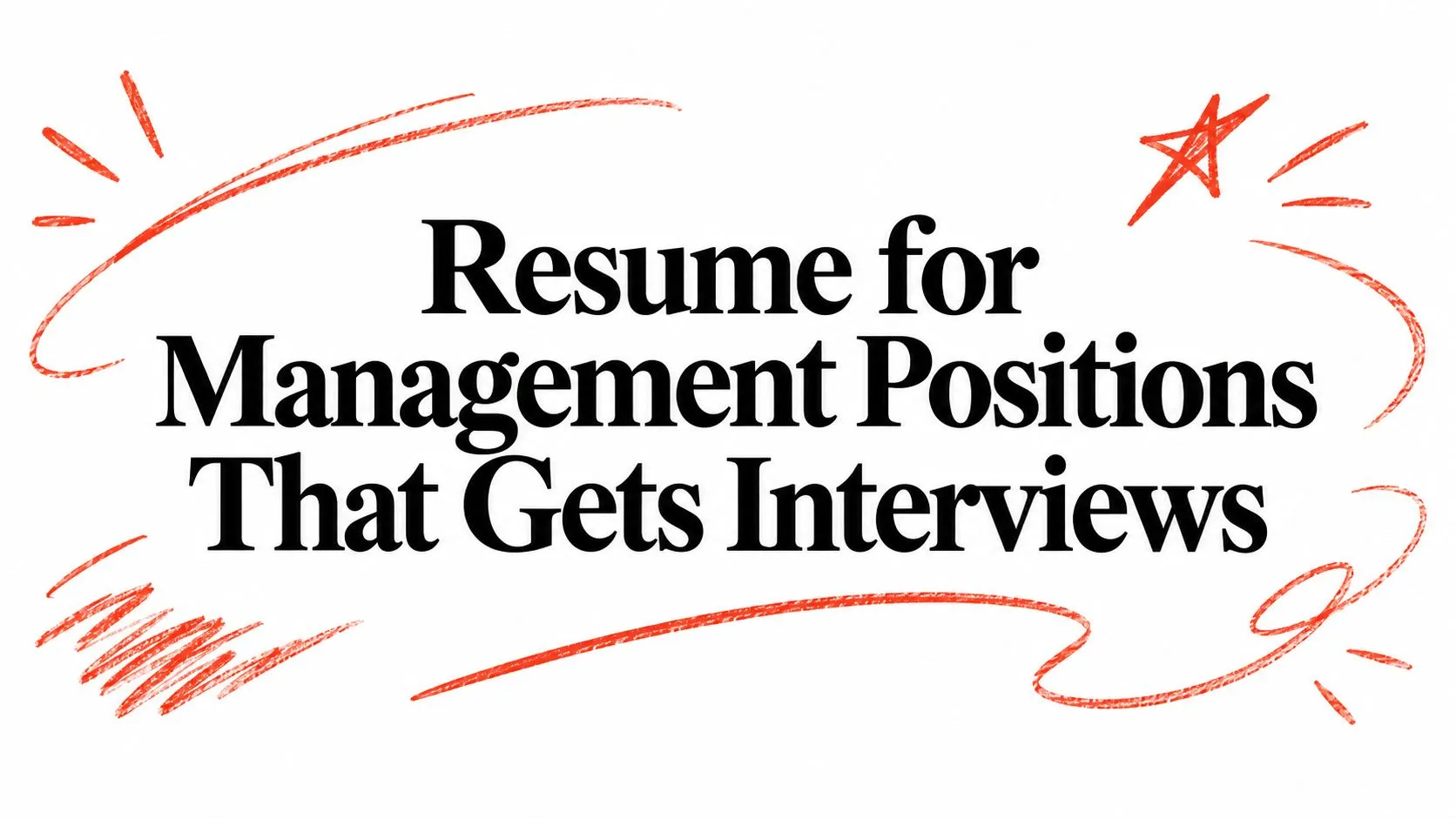 Resume for Management Positions That Gets Interviews - StoryCV Blog