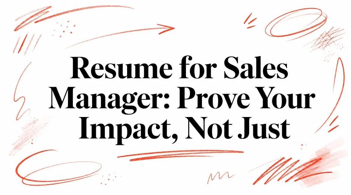 Resume for Sales Manager: Prove Your Impact, Not Just - StoryCV Blog