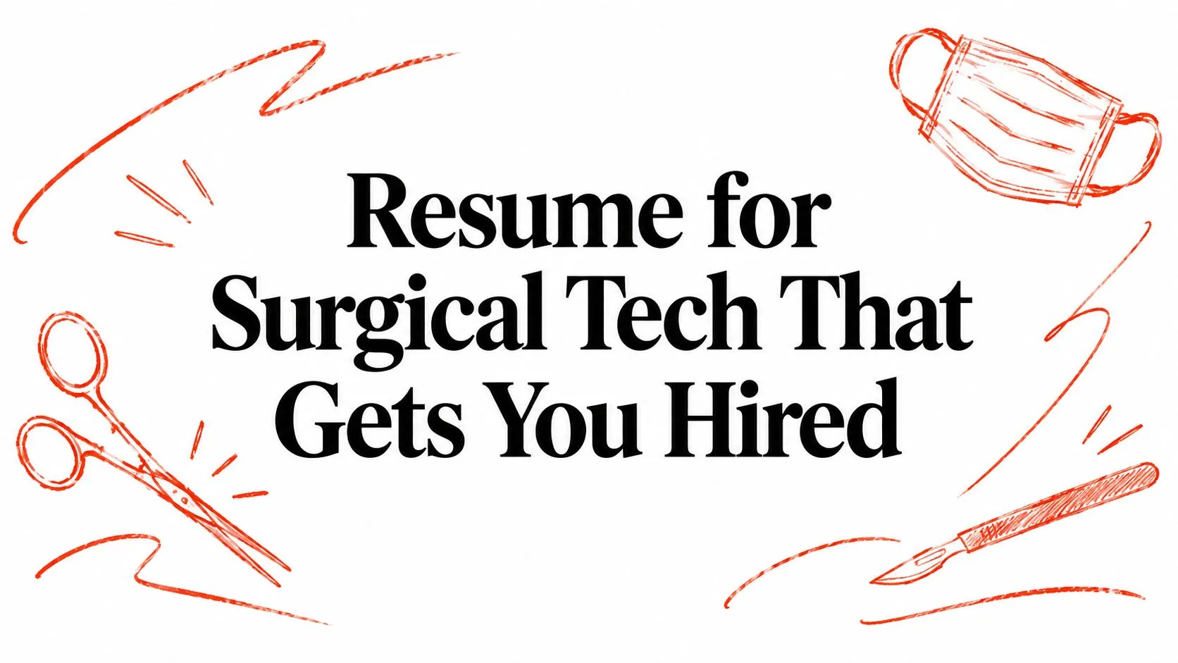 Resume for Surgical Tech That Gets You Hired - StoryCV Blog