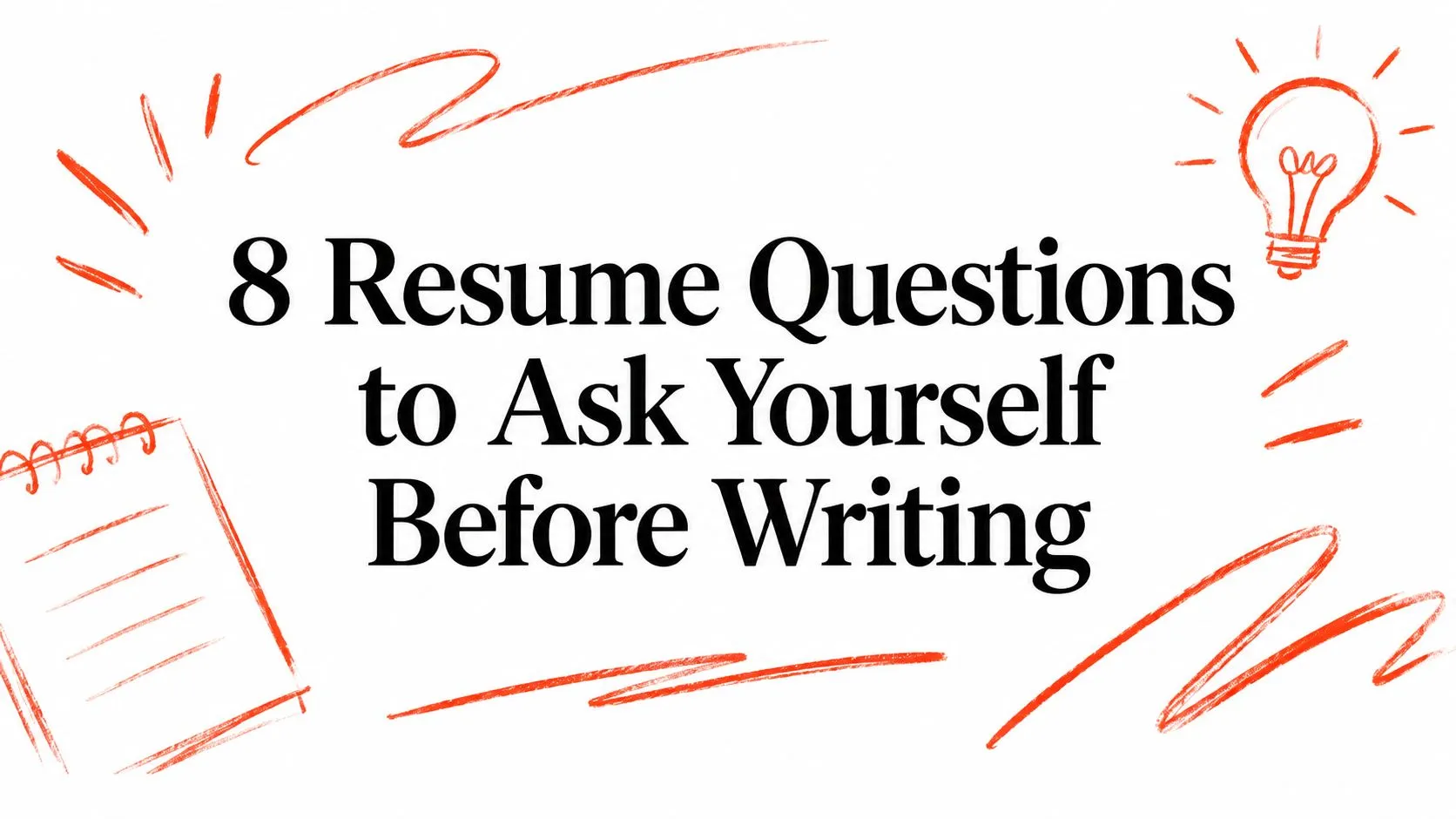 8 Resume Questions to Ask Yourself Before Writing - StoryCV Blog