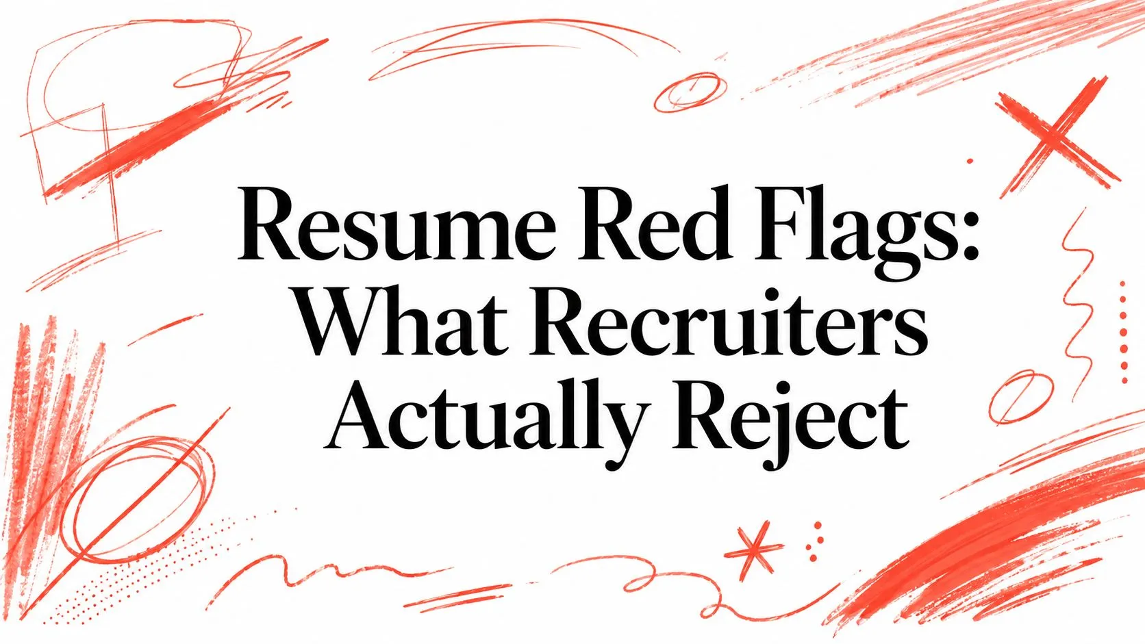 Resume Red Flags: What Recruiters Actually Reject - StoryCV Blog