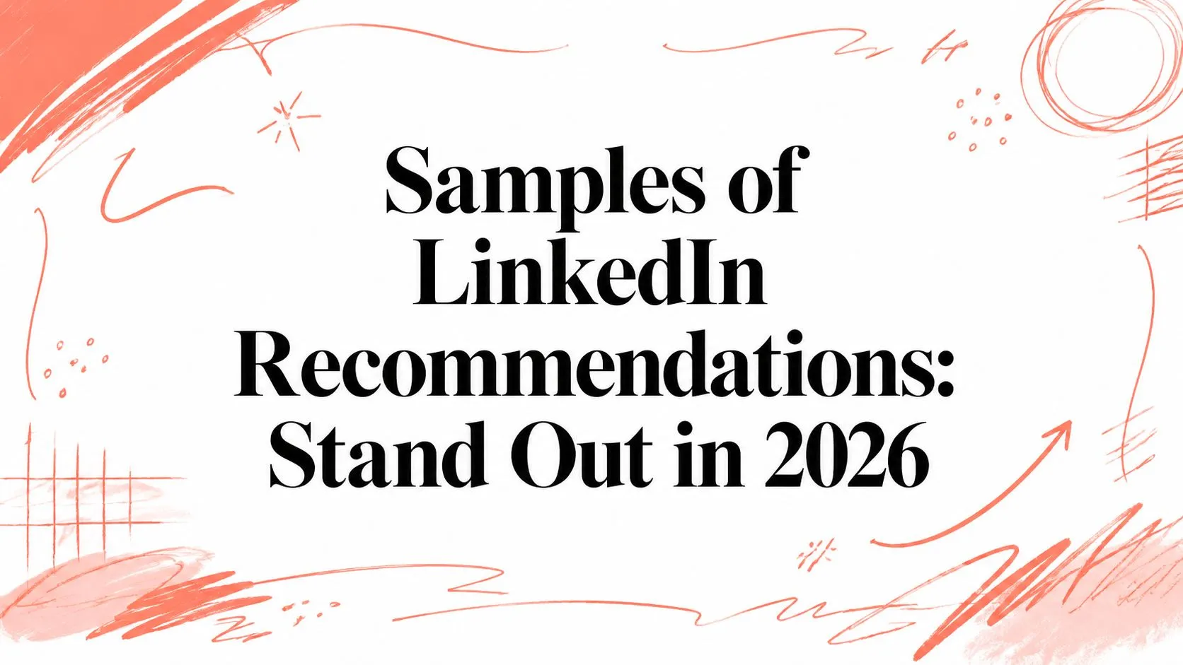 Samples of LinkedIn Recommendations: Stand Out in 2026 - StoryCV Blog
