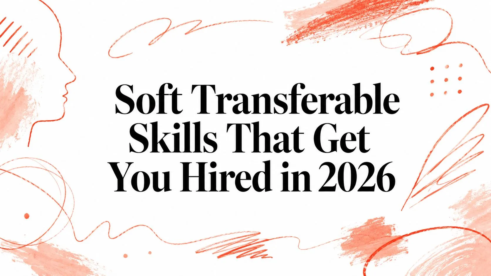 Soft Transferable Skills That Get You Hired in 2026 - StoryCV Blog