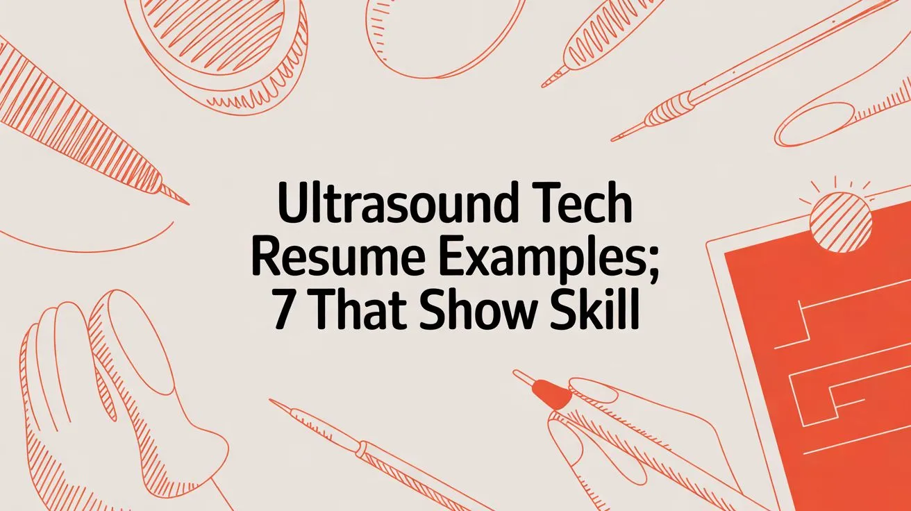 Ultrasound Tech Resume Examples: 7 That Show Skill - StoryCV Blog