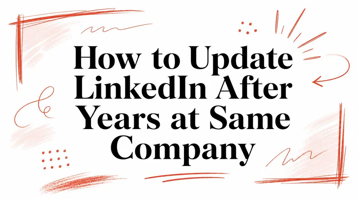 How to Update LinkedIn After Years at Same Company - StoryCV Blog