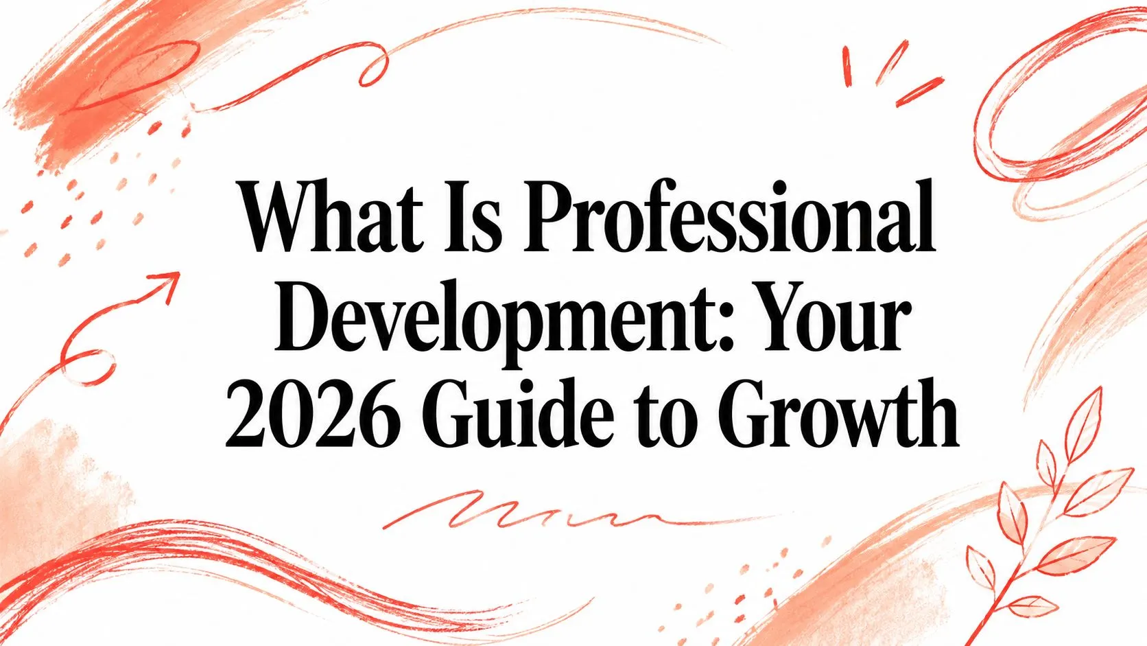 What Is Professional Development: Your 2026 Guide to Growth - StoryCV Blog