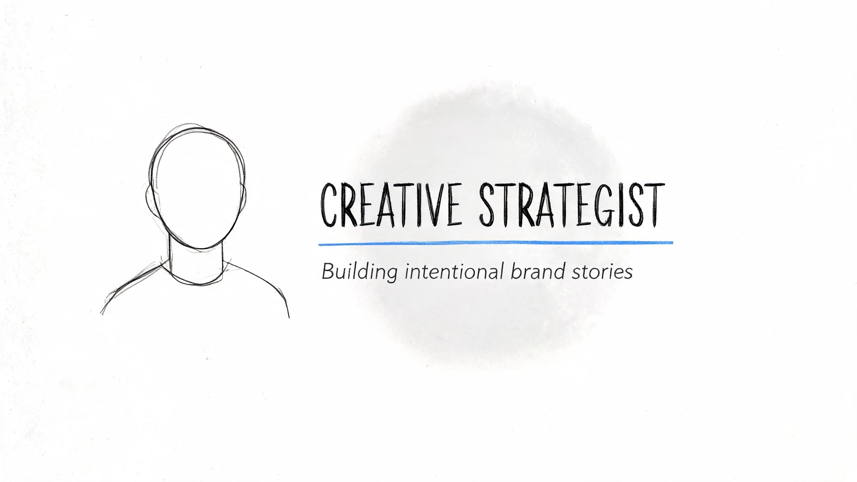 A hand-drawn sketch of a faceless person next to the professional title Creative Strategist and brand storytelling.