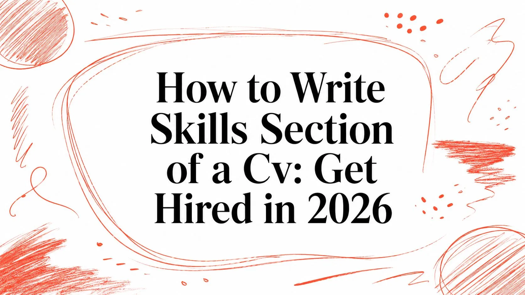 How to Write Skills Section of a Cv: Get Hired in 2026 - StoryCV Blog